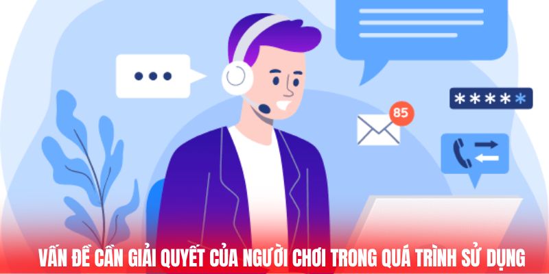 Vấn đề cần giải quyết của người chơi trong quá trình sử dụng